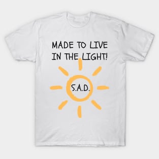 S.A.D. Made To Live In The Light T-Shirt